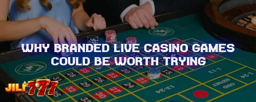 Why Branded Live Casino Games Could Be Worth Trying